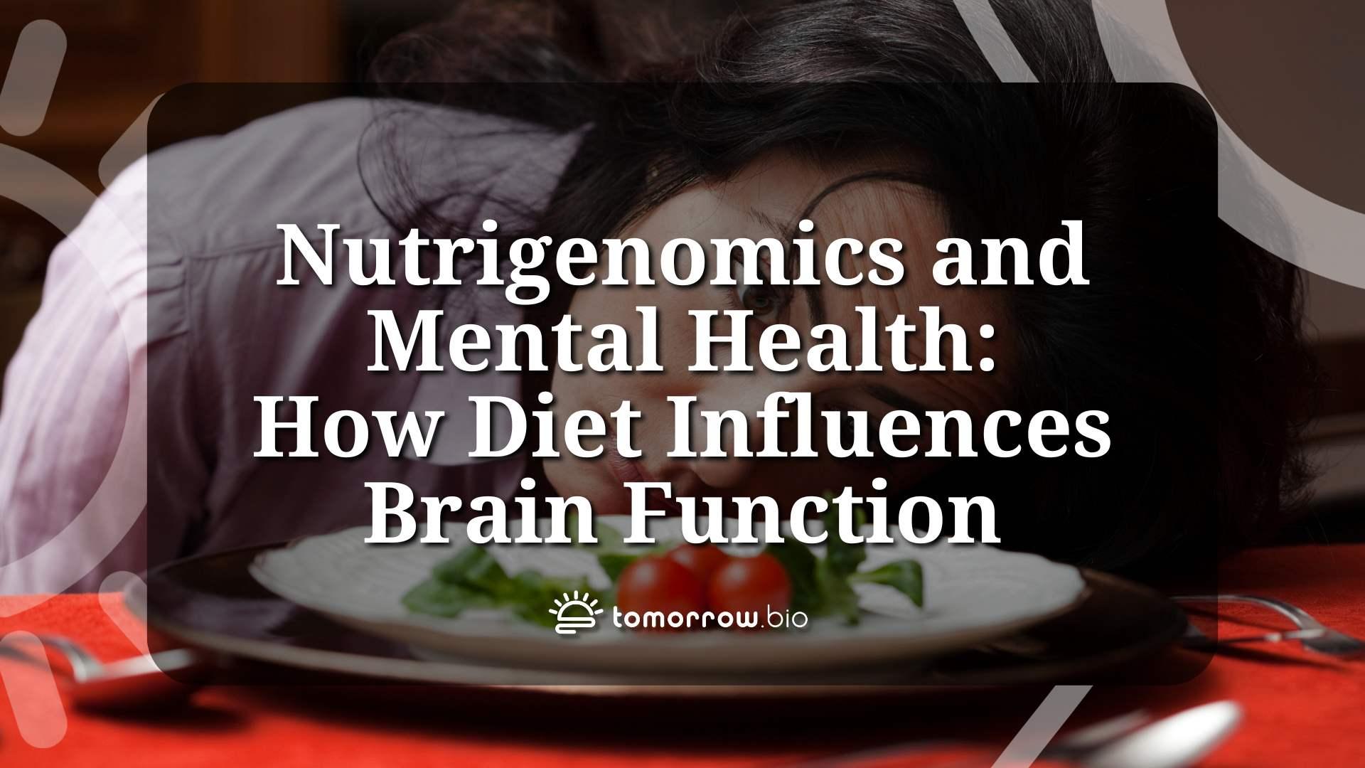 Nutrigenomics and Mental Health: How Diet Influences Brain Function